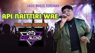 AWAL SAPUTRA | API NAITIRI WAE - Cipt.Supri Ririn | Lagu Bugis Viral