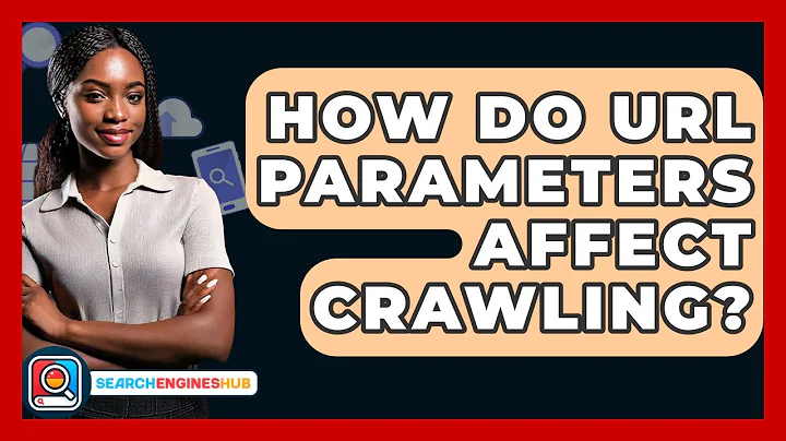 How Do URL Parameters Affect Crawling? - SearchEnginesHub.com