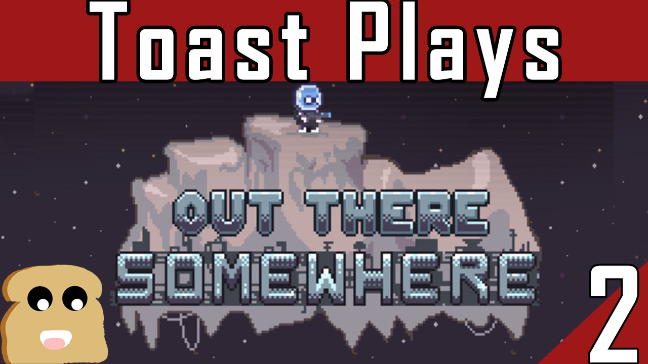 Toast Plays: Out There Somewhere - Part 2 - [Beams] - YouTube
