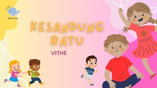 VITHE - KESANDUNG BATU ( Lyric Video ) | Lagu Anak Indonesia | Kids Song