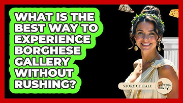 What Is The Best Way To Experience Borghese Gallery Without Rushing? - Story Of Italy
