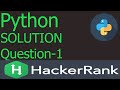 HackerRank Python solution || question-1 || level-easy