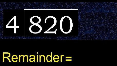 Divide 820 by 4 , remainder  . Division with 1 Digit Divisors . How to do