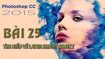 Photoshop CC 2015 | Bài 25 Tìm hiểu về Layer Smart Object