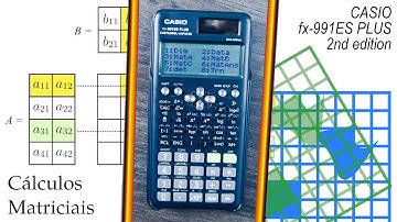 Matrizes: soma, multiplicação, transposta e determinante com fx-991ES Plus-2S4DT da CASIO
