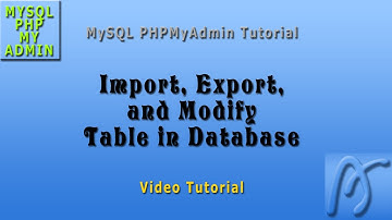Mysql Phpmyadmin Tutorial | Import, Export, and Modify Database Table