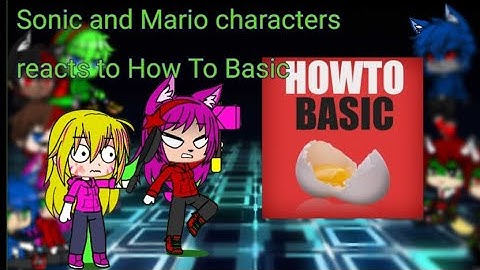Sonic and Mario characters react to How To Basic