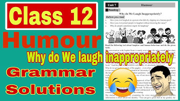 Grammar Solution | Unit:7 Humour Why do We Laugh Inappropriately? | Class 12 Compulsory English |