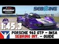 iRacing Porsche GTP Sebring Guide 1:45.3 - Porsche 963 Sebring Hotlap &amp; Setup