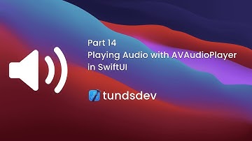 Part 14 - Playing Audio with AVAudioPlayer in SwiftUI