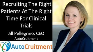 Jill Pellegrino - CEO, AutoCruitment - Recruiting The Right Patients At The Right Time For Trials