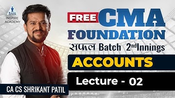 LEC02- Accounts | CMA Foundation Free Batch |Dec 22 attempt | CA CS Shrikant Patil | Inspire Academy