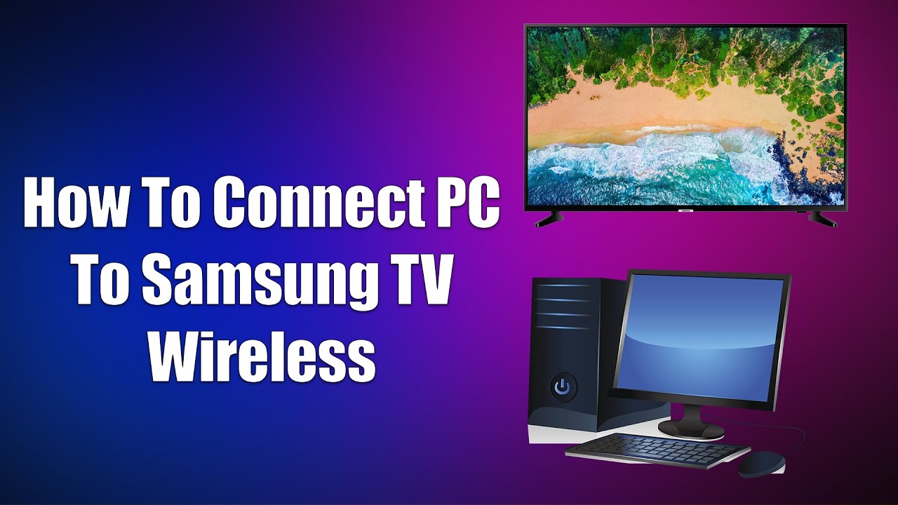 How To Connect PC To Samsung TV Wireless YouTube