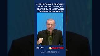 Erdoğan Ak Parti, Mhp, Dem Olarak Üçlü Yürümeye Karar Verdik...