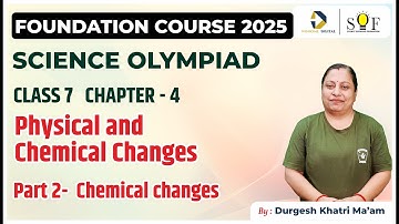 Class 7 Science Olympiad | Chapter 4 - Physical and Chemical Changes  | Science Olympiad Class