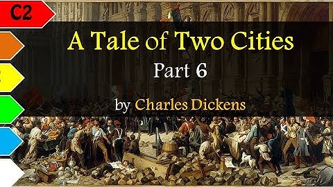 A Tale of Two Cities (6/7) by Charles Dickens - C2 - Learn English Through Stories
