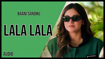 LaLa LaLa Audio Track By Baani Sandhu