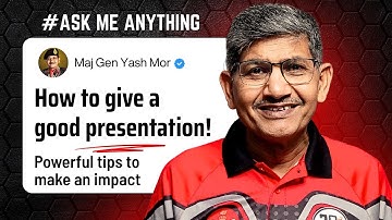 How To Give A Good Presentation: Powerful Tips | Ask Me Anything Session | Maj Gen Yash Mor