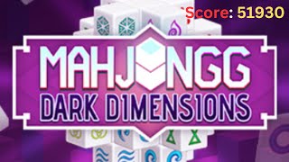 Mahjongg Dark Dimensions | Score: 51930