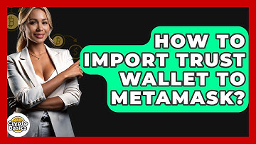 How to Import Trust Wallet to MetaMask? - CryptoBasics360.com
