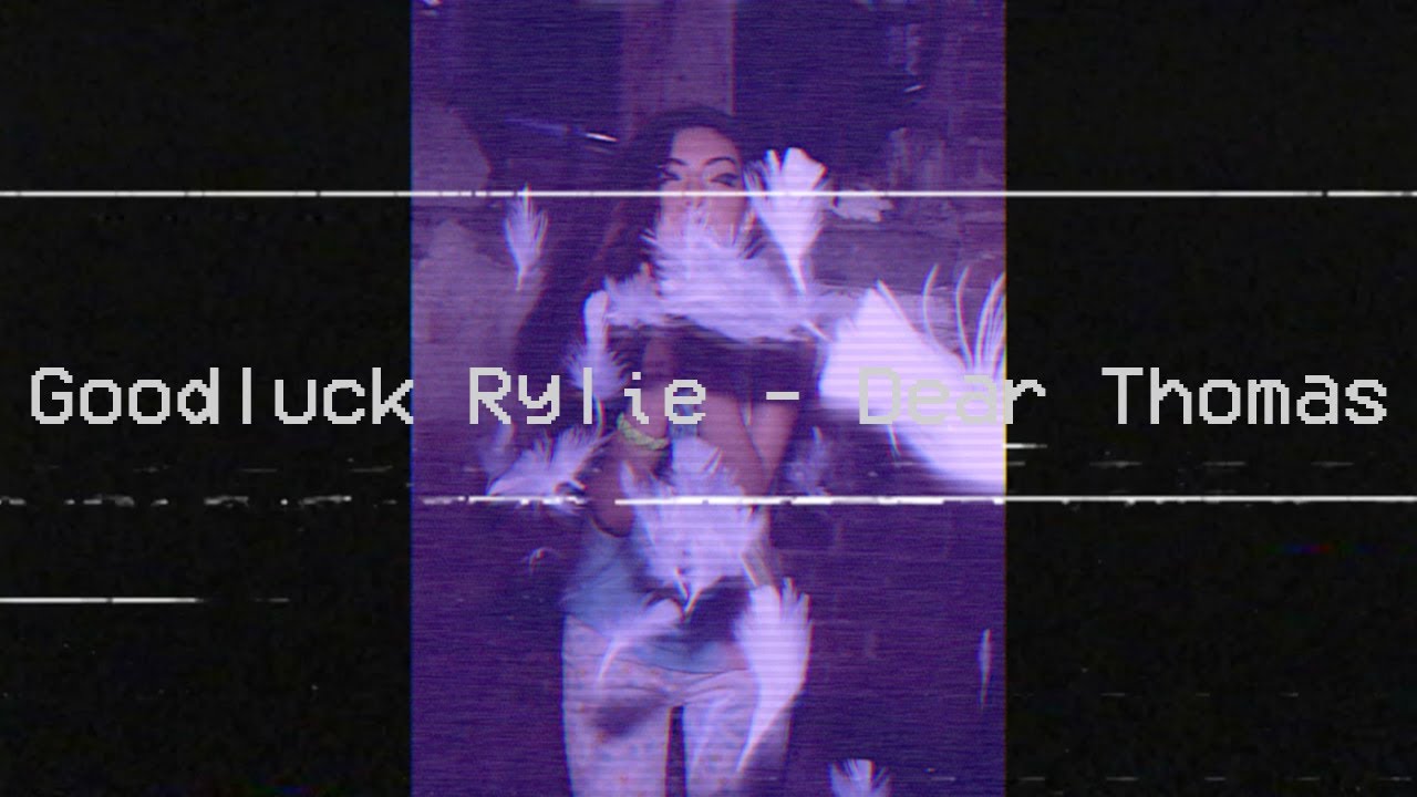 Goodluck Rylie - Dear Thomas (audio) - YouTube