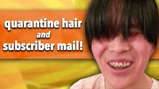 Quarantine Hair And Subscriber Mail!