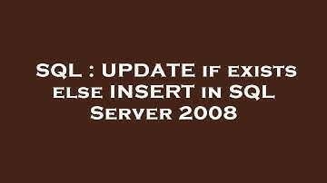 SQL : UPDATE if exists else INSERT in SQL Server 2008