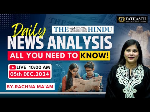05th December 2024 | The Hindu Newspaper Analysis | Daily Current Affairs | Rachna Ma'am | UPSC EXAM