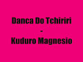 Kuduro Magneso -  Dança Do Tchiriri Mp3 Song