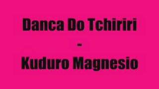 Kuduro Magneso -  Dança Do Tchiriri Resimi