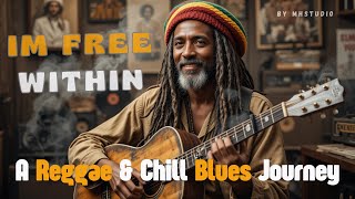 🎧 Free Within – A Deep Reggae & Chill Blues Journey | Spiritual Groove for the Soul