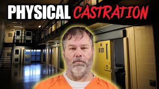 Inmate sentenced to PHYSICAL CASTRATION