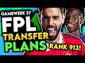 RANK 913 IN THE WORLD | FPL GAMEWEEK 37 TRANSFER PLANS | Fantasy Premier League Tips 2023/24