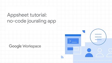 How to build a no-code jouraling app with AppSheet using Google Workspace for business