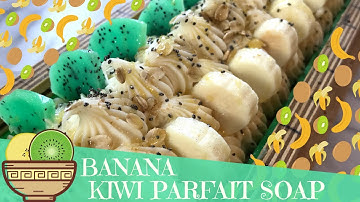 Making Of Banana Kiwi Breakfast Parfait Cold Process Soap | 🍌 🥝  LUNA FAE CREATIONS