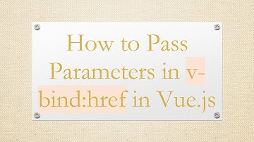 How to Pass Parameters in v-bind:href in Vue.js