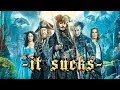 Pirates of the Caribbean: Dead Men Tell No Tales SUCKS (review/analysis)
