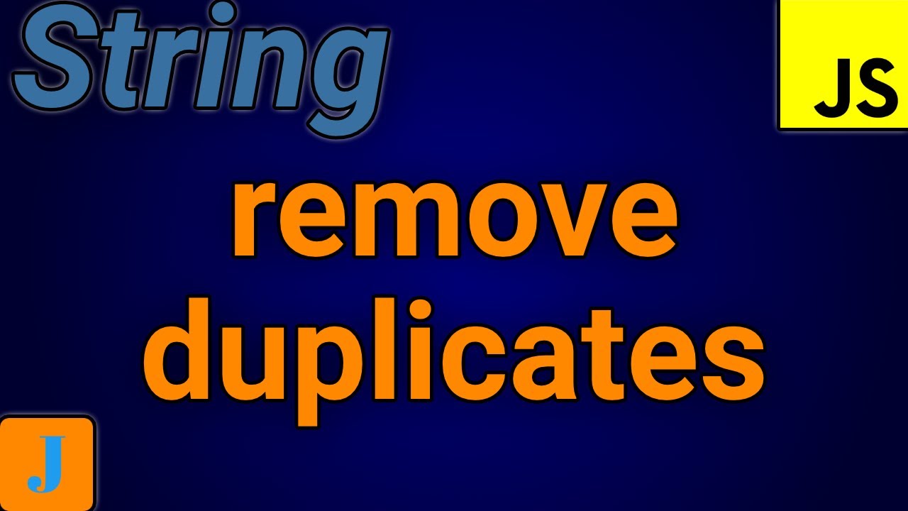 How To Remove Duplicates From A String In JavaScript - YouTube