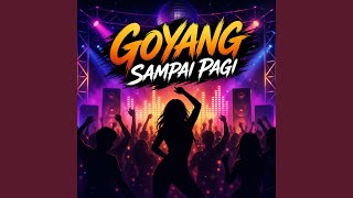 Goyang sampai pagi