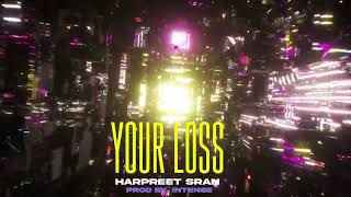 Your Loss | Harpreet Sran | Intense | Dreamworld