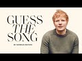 Guess the Ed Sheeran song !!  (Song Association Game)