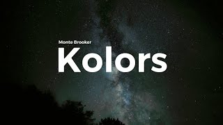 Monte Brooker - Kolors (clean) lyrics