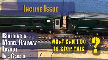 Building a Model Layout in the Garage - Incline Issues Question - Please Use the Chapters