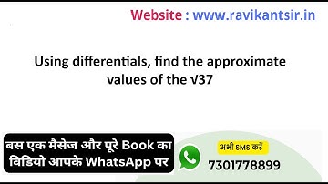 Using differentials, find the approximate values of the √37