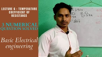 Lecture 6 : Temperature Coefficient of resistance| 3 Numerical solved | Basic Ele. Engineering | IOE
