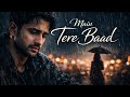 Main Tere Baad | Heart Broken Hindi Song 💔 | Sad Love Song 2026 | Blawerry