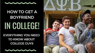 COLLEGE DATING: All About College Guys & How To Get A Boyfriend In College | Shallon Lester