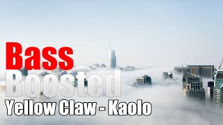 Yellow Claw - Kaolo  Bass Boosted 