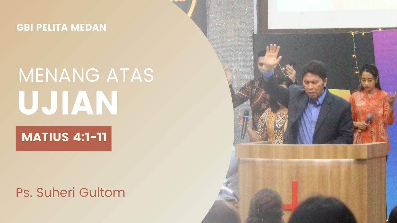 MENANG ATAS UJIAN (MATIUS 4:1-11) | Ps. Suheri Gultom | Official GBI PELITA Medan
