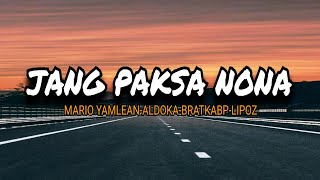 JANG PAKSA NONA_-_Lagu Timur Terbaru 2021 || Mario Yamlean-Aldoka-Bratkabp-Lipoz